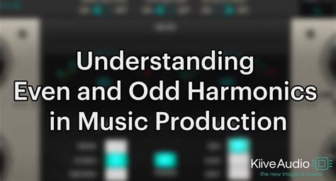 Understanding Even and Odd Harmonics in Music Production.